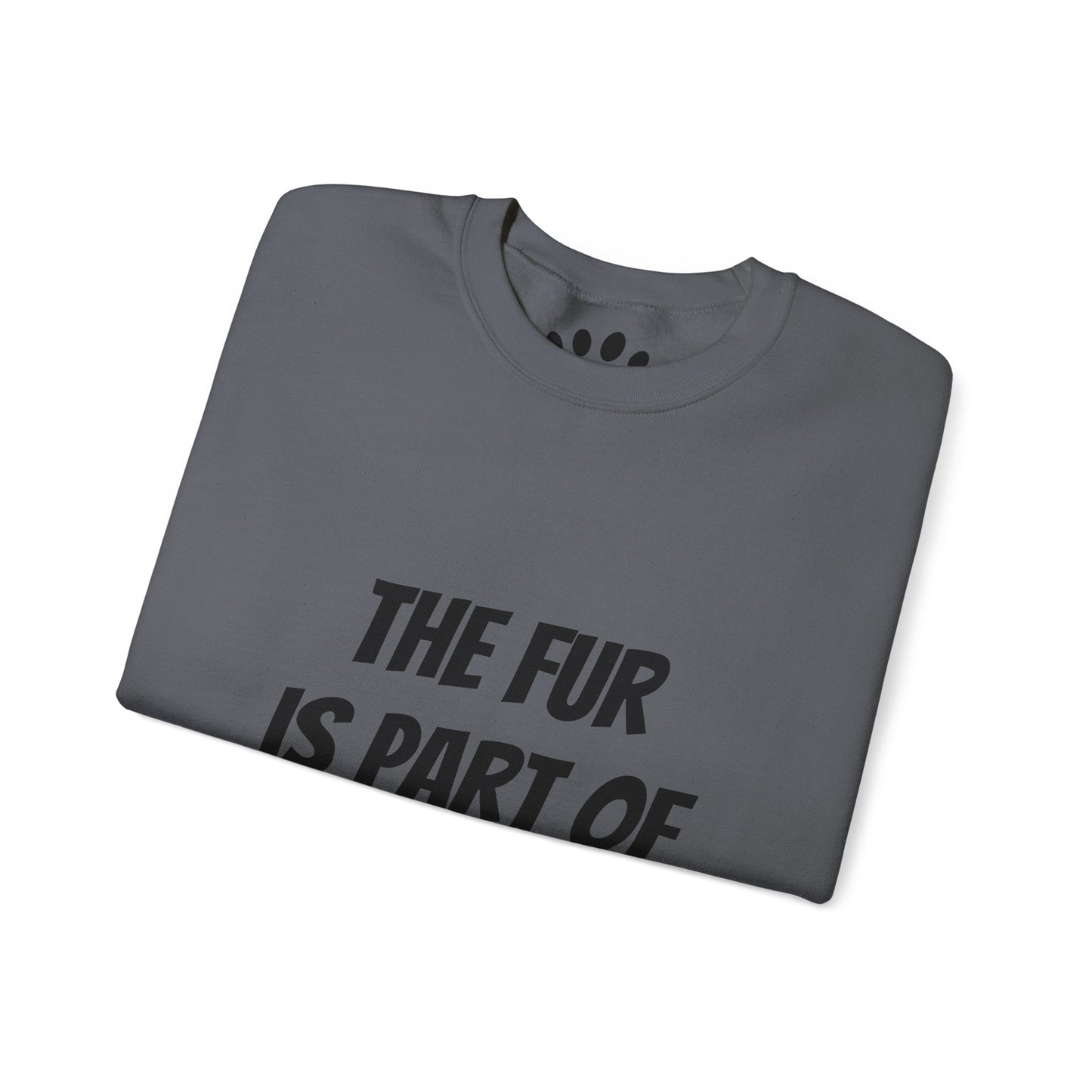 "The Fur is Part of my Outfit" Unisex Sweatshirt