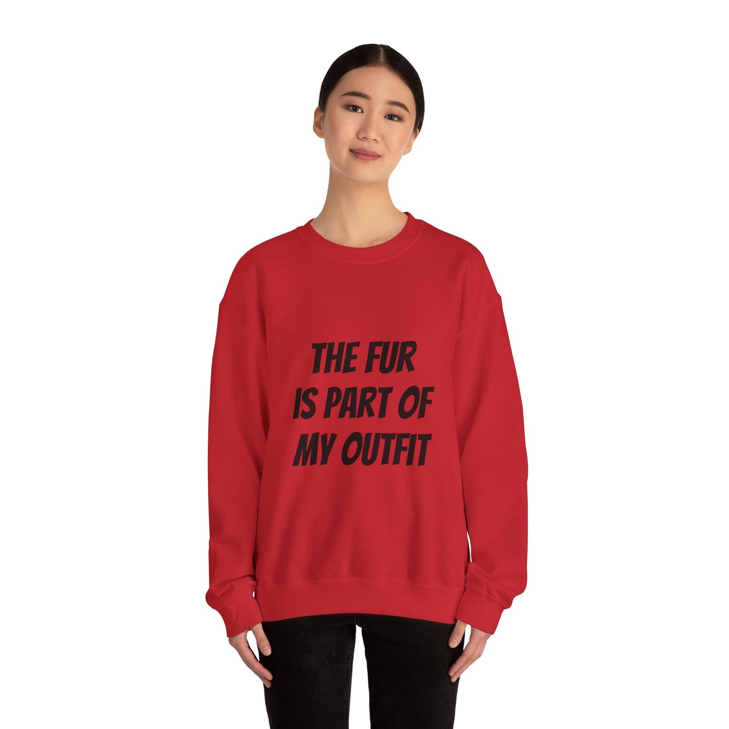 "The Fur is Part of my Outfit" Unisex Sweatshirt