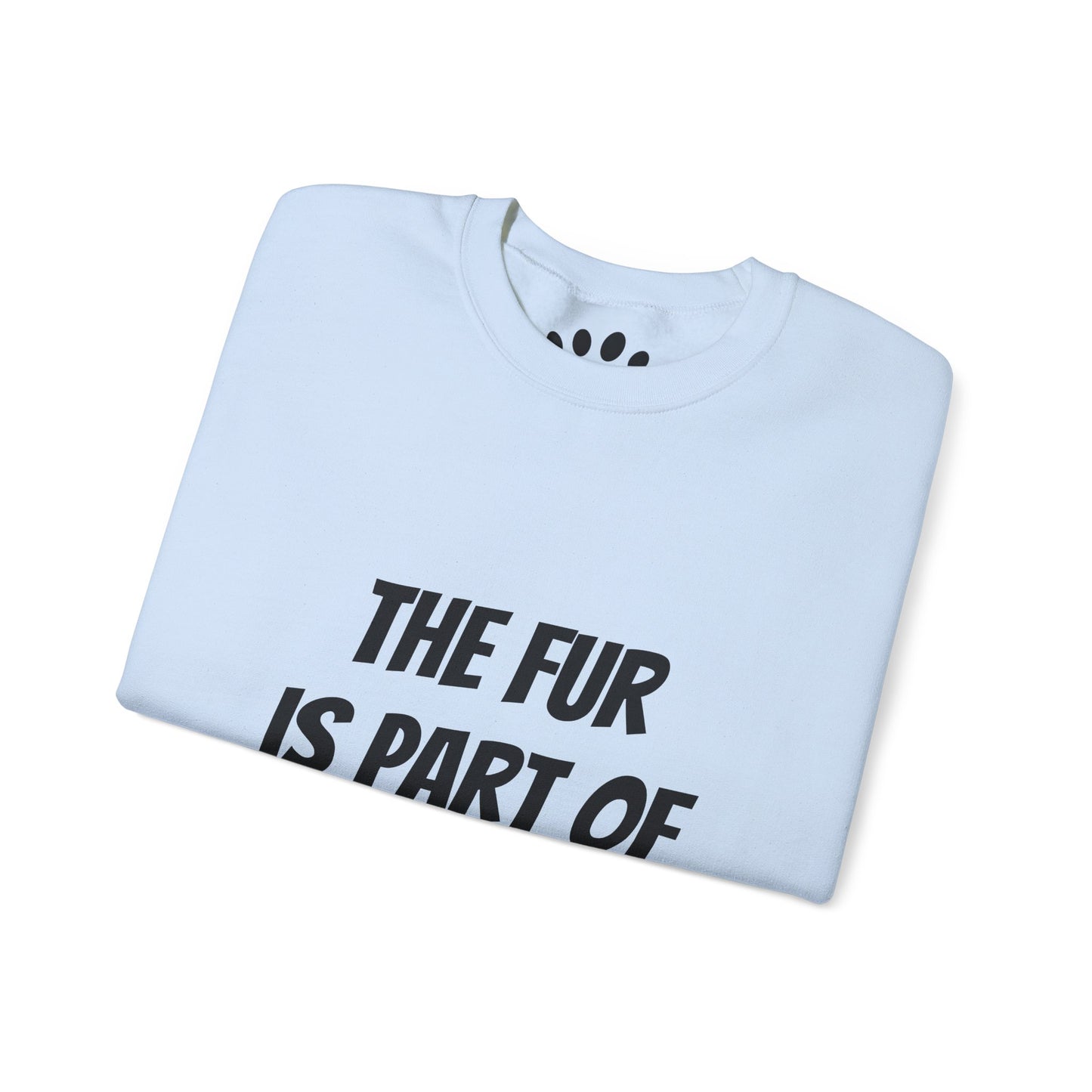 "The Fur is Part of my Outfit" Unisex Sweatshirt