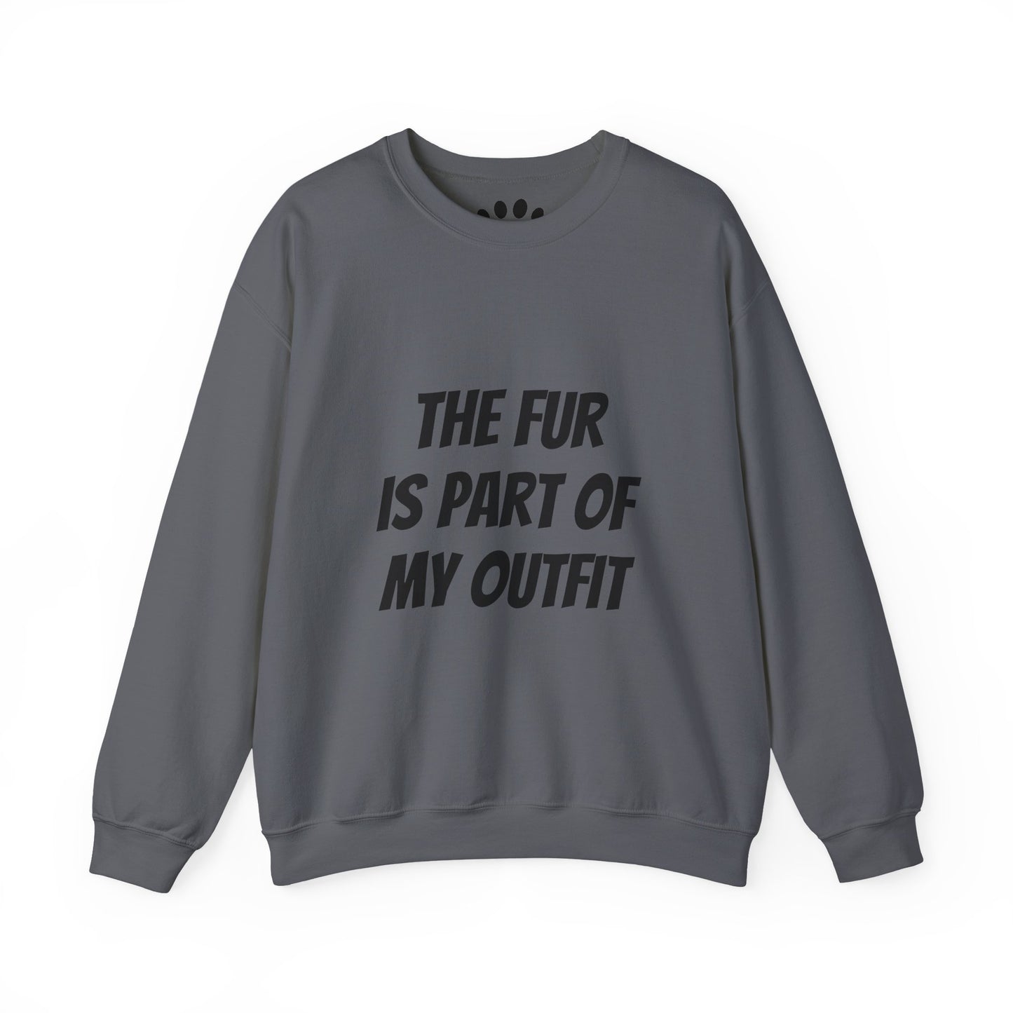 "The Fur is Part of my Outfit" Unisex Sweatshirt