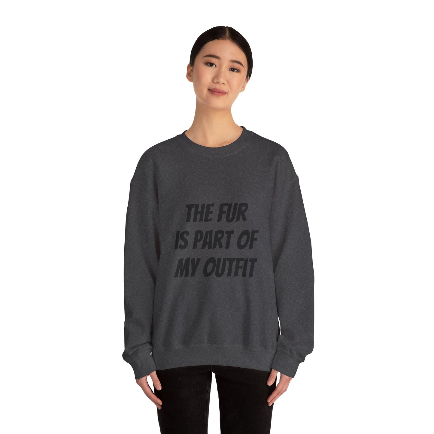 "The Fur is Part of my Outfit" Unisex Sweatshirt