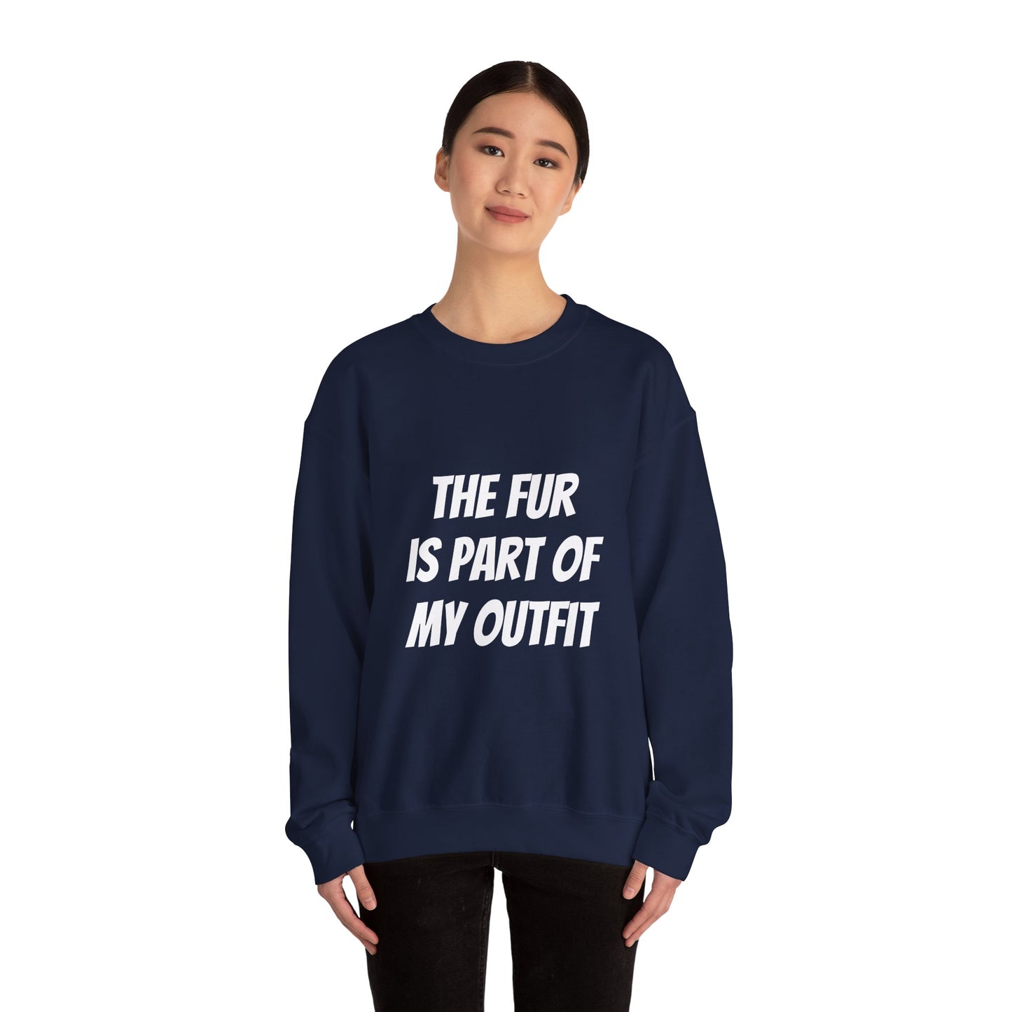 "The Fur is Part of my Outfit" Unisex Sweatshirt