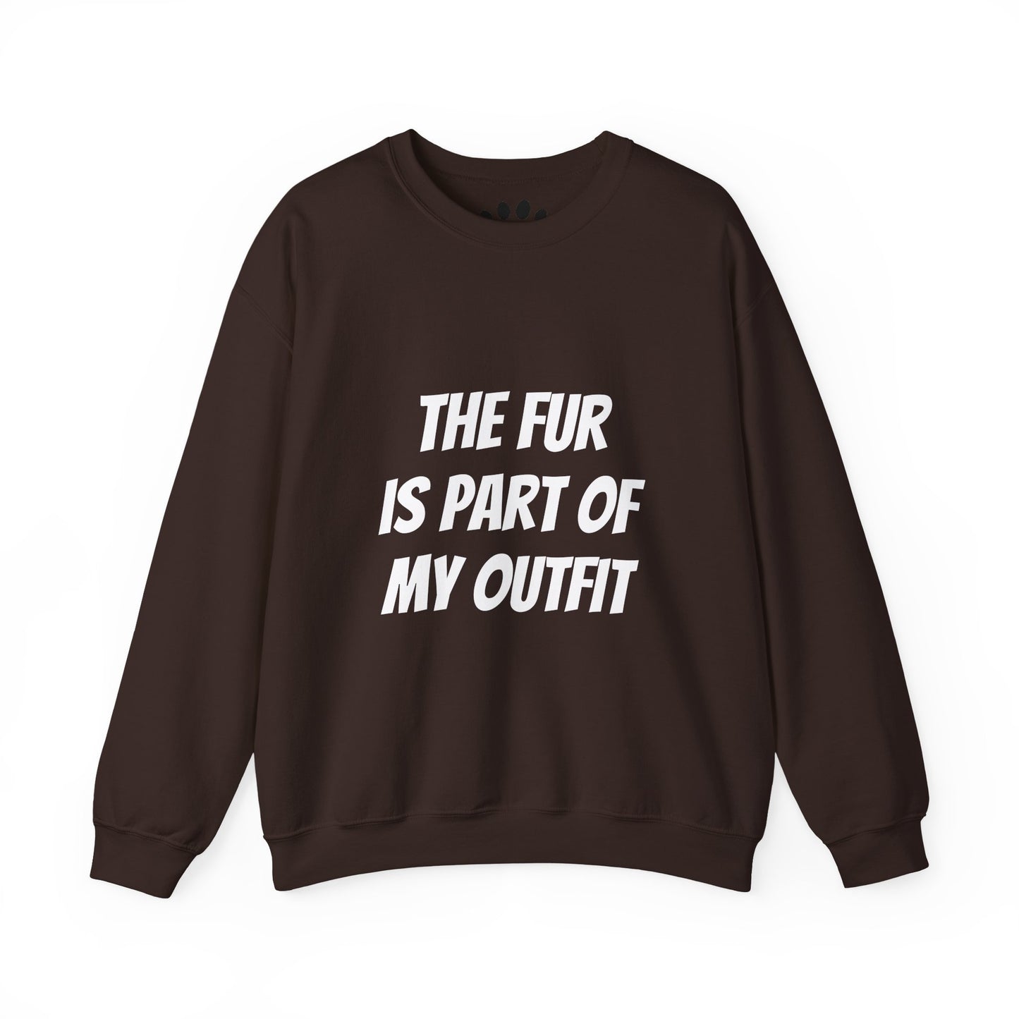 "The Fur is Part of my Outfit" Unisex Sweatshirt