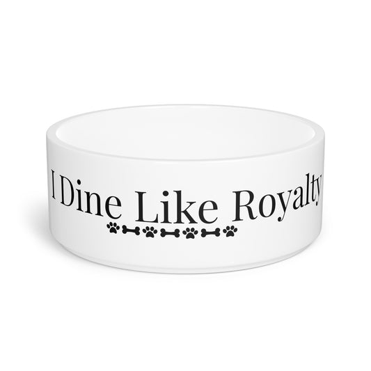 I Dine Like Royalty Pet Bowl