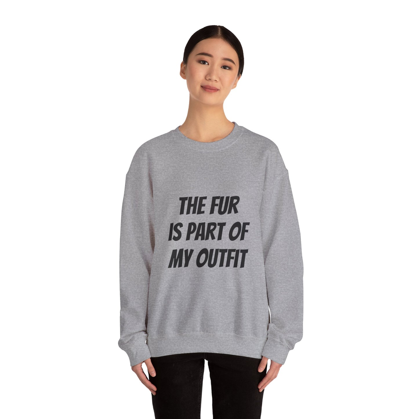 "The Fur is Part of my Outfit" Unisex Sweatshirt