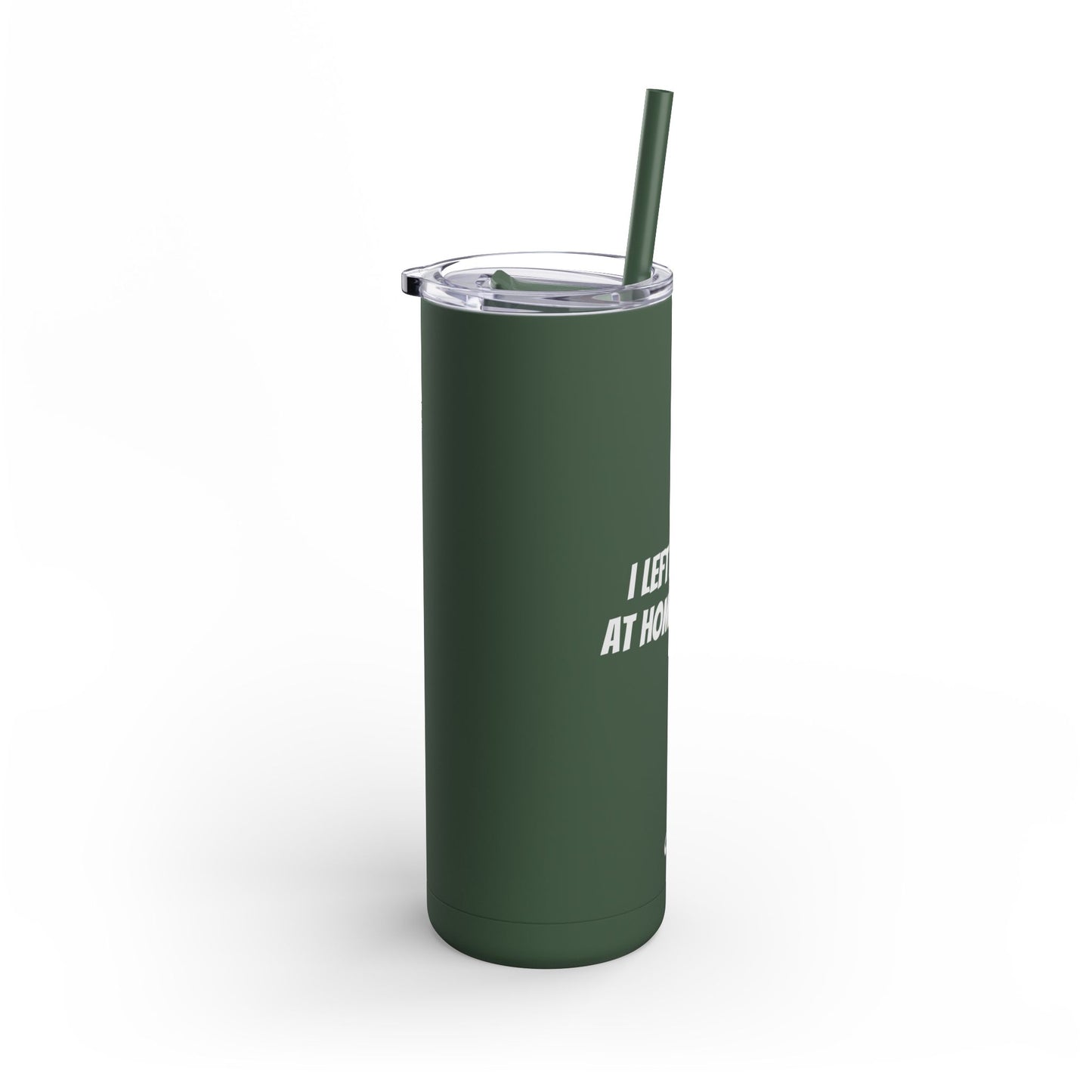 "I Left my Dog at Home for This" Skinny Matte Tumbler, 20oz