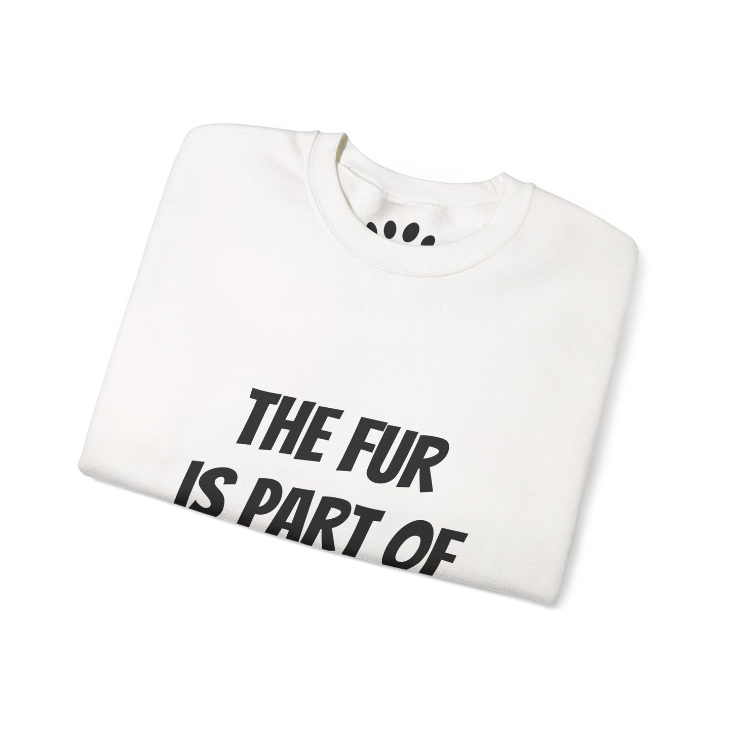 "The Fur is Part of my Outfit" Unisex Sweatshirt
