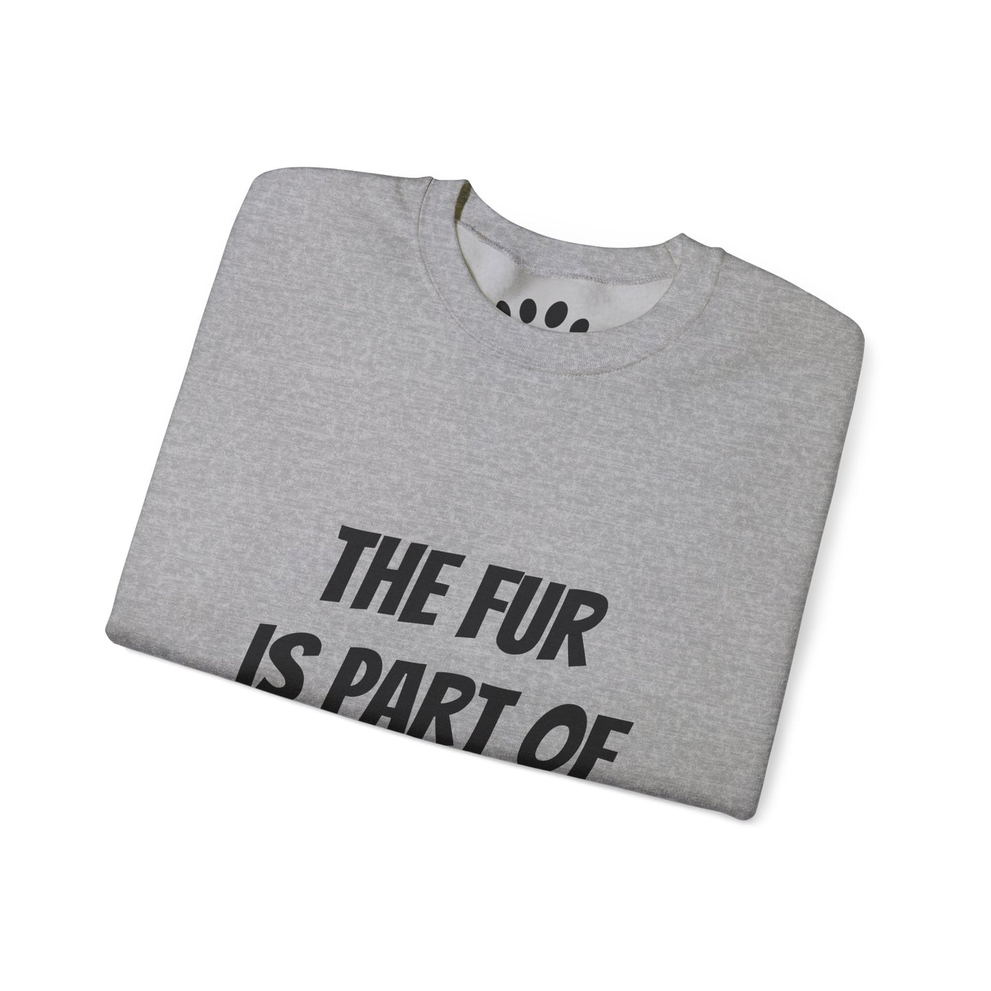 "The Fur is Part of my Outfit" Unisex Sweatshirt