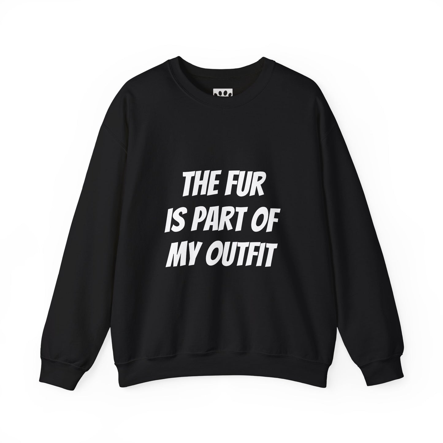 "The Fur is Part of my Outfit" Unisex Sweatshirt
