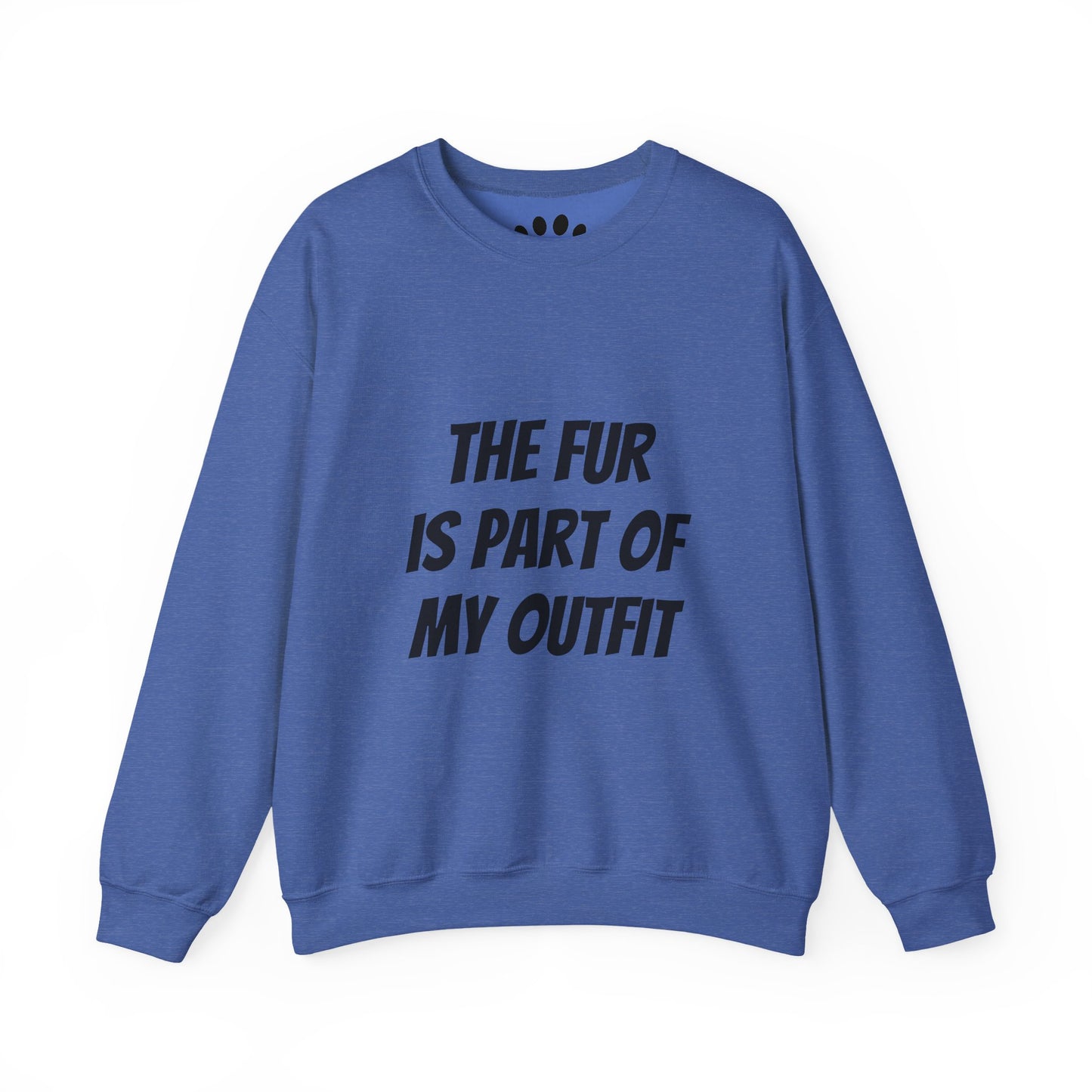 "The Fur is Part of my Outfit" Unisex Sweatshirt
