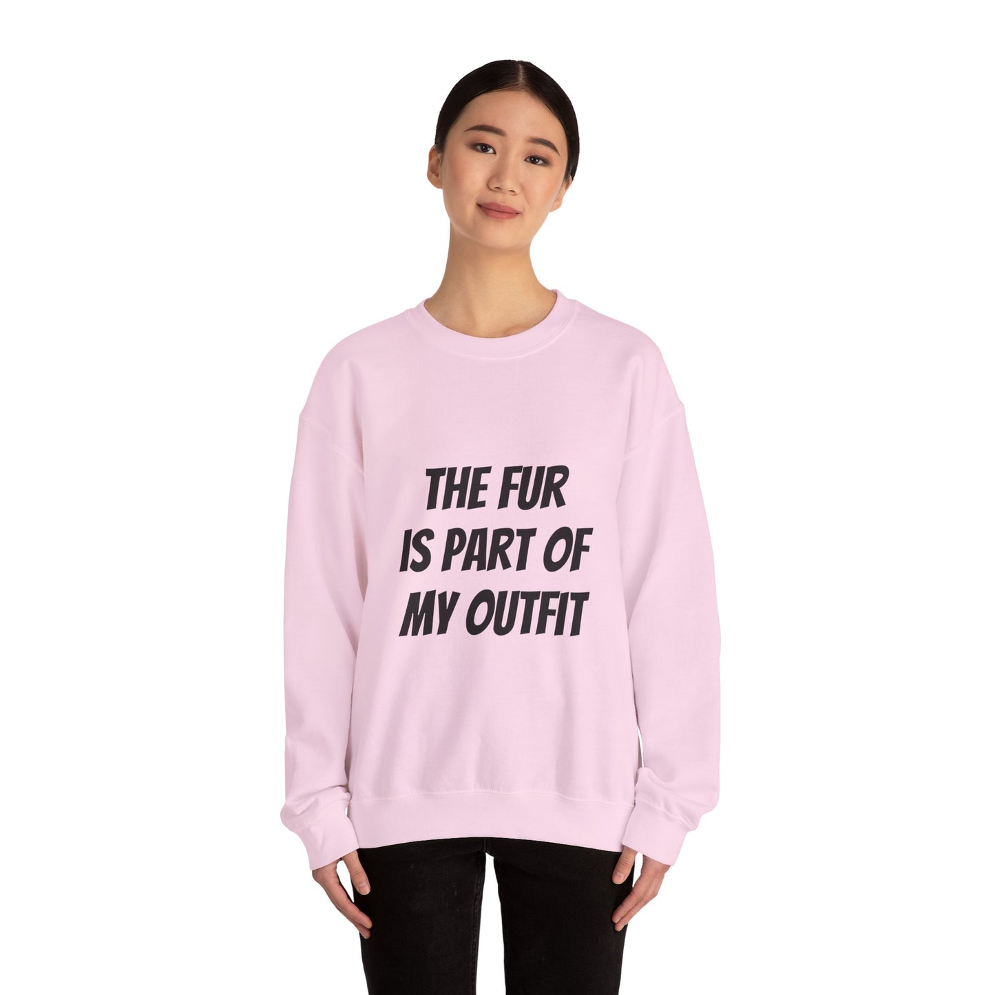 "The Fur is Part of my Outfit" Unisex Sweatshirt