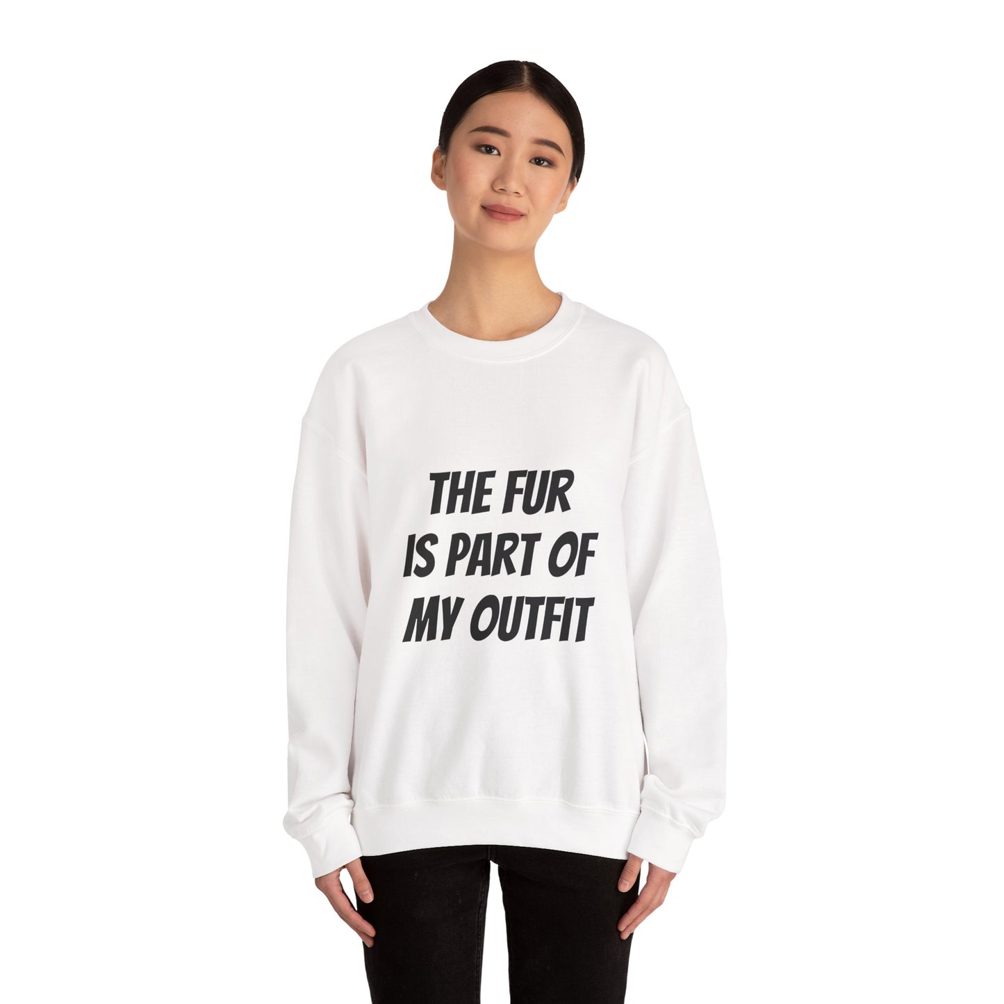 "The Fur is Part of my Outfit" Unisex Sweatshirt