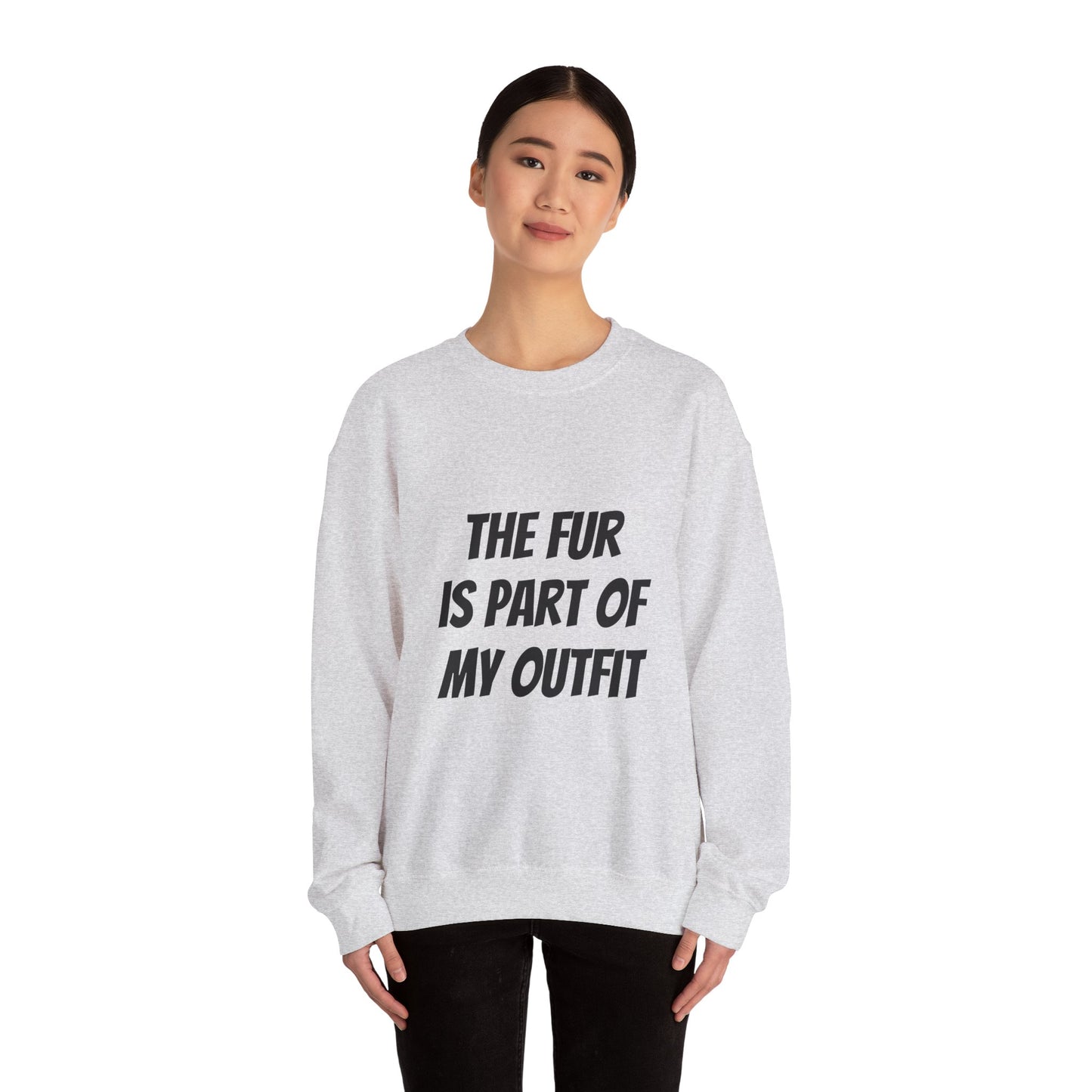 "The Fur is Part of my Outfit" Unisex Sweatshirt