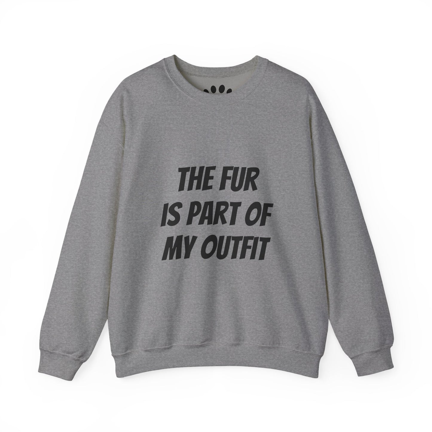 "The Fur is Part of my Outfit" Unisex Sweatshirt