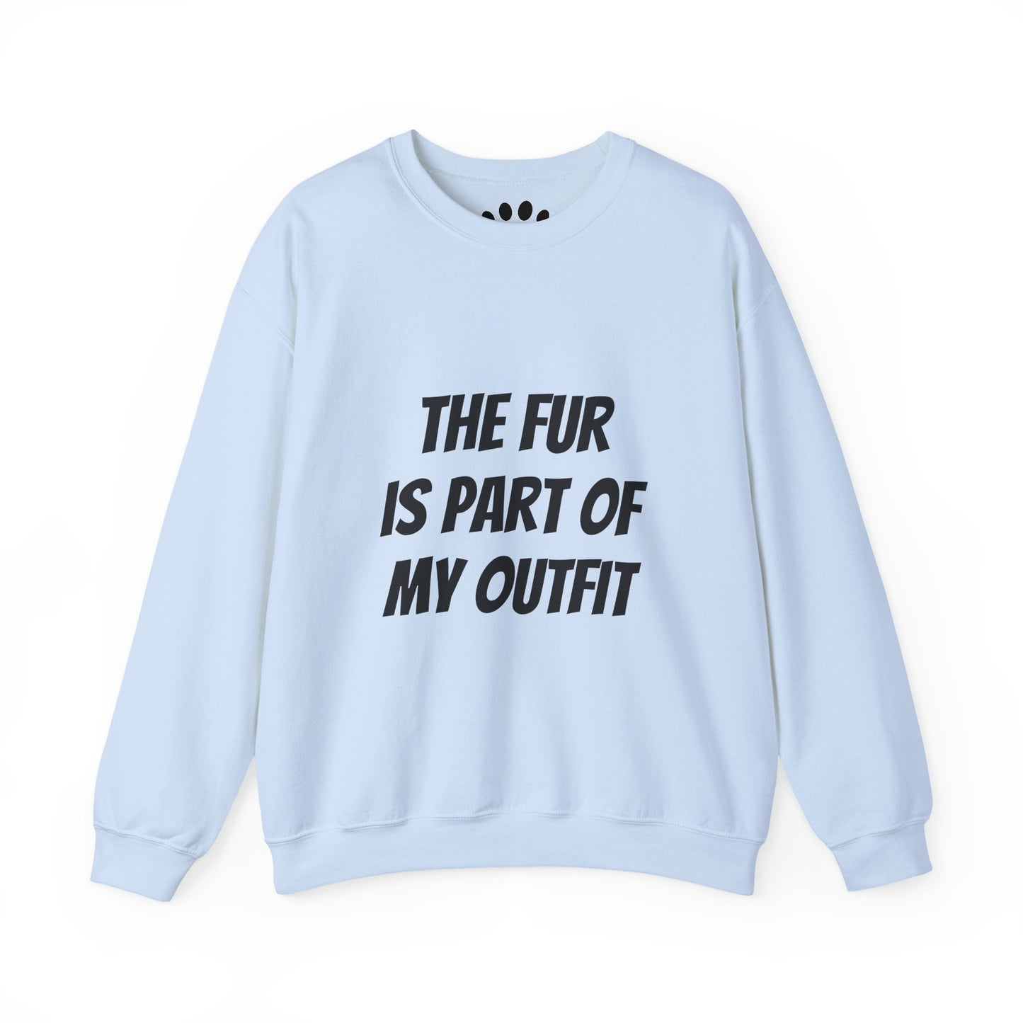 "The Fur is Part of my Outfit" Unisex Sweatshirt