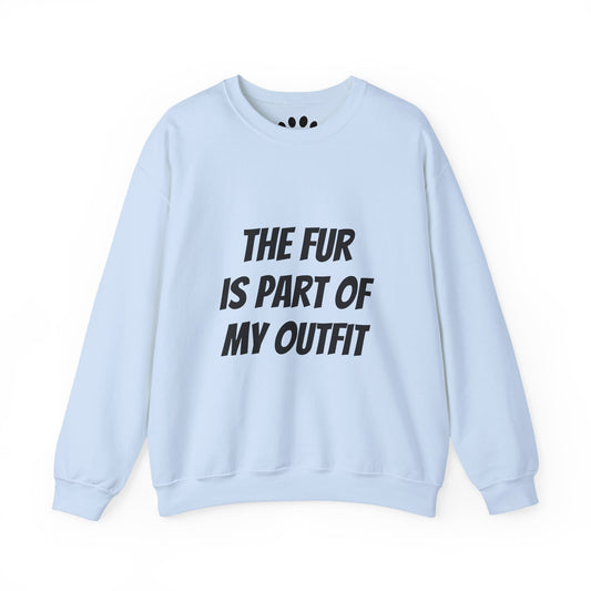 "The Fur is Part of my Outfit" Unisex Sweatshirt
