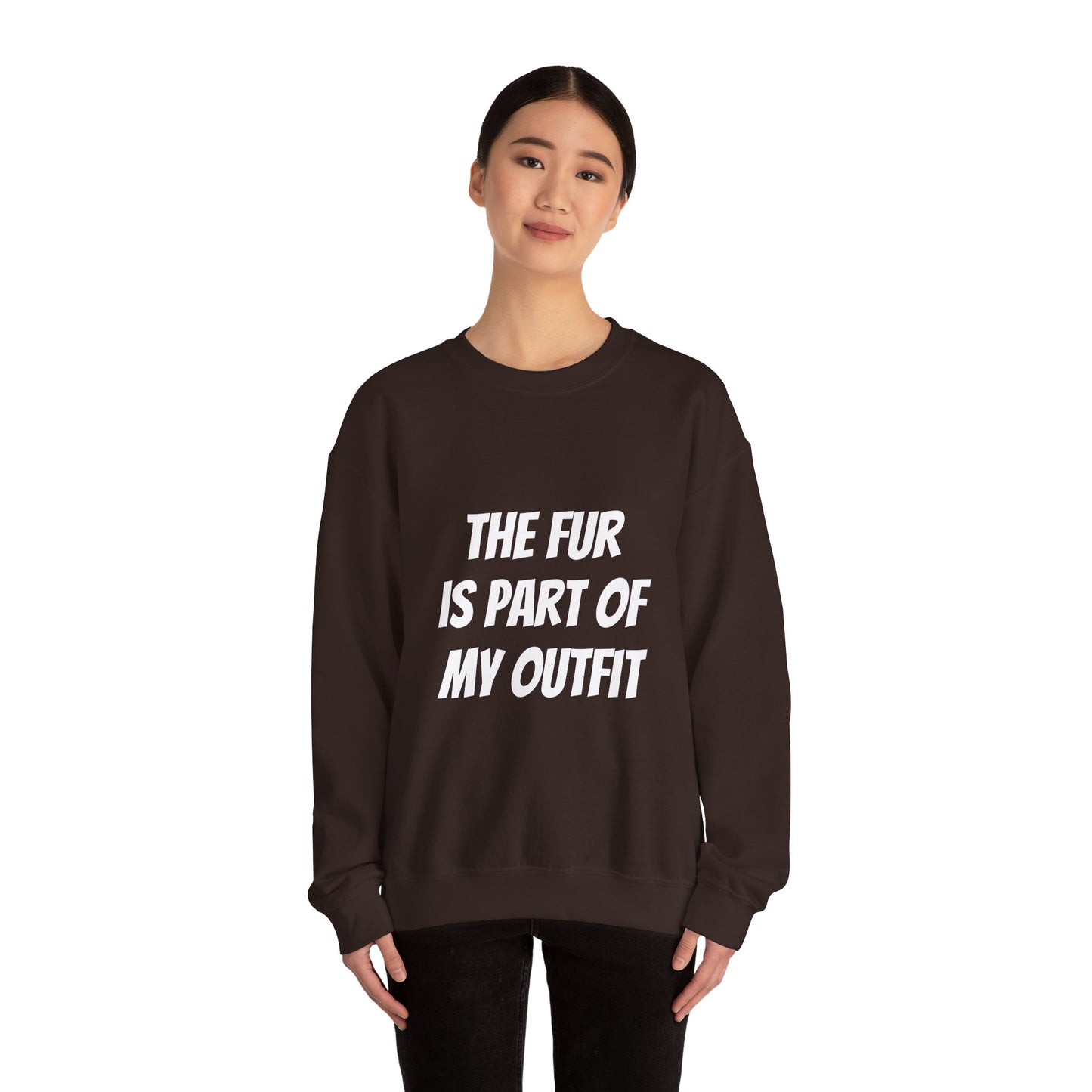 "The Fur is Part of my Outfit" Unisex Sweatshirt