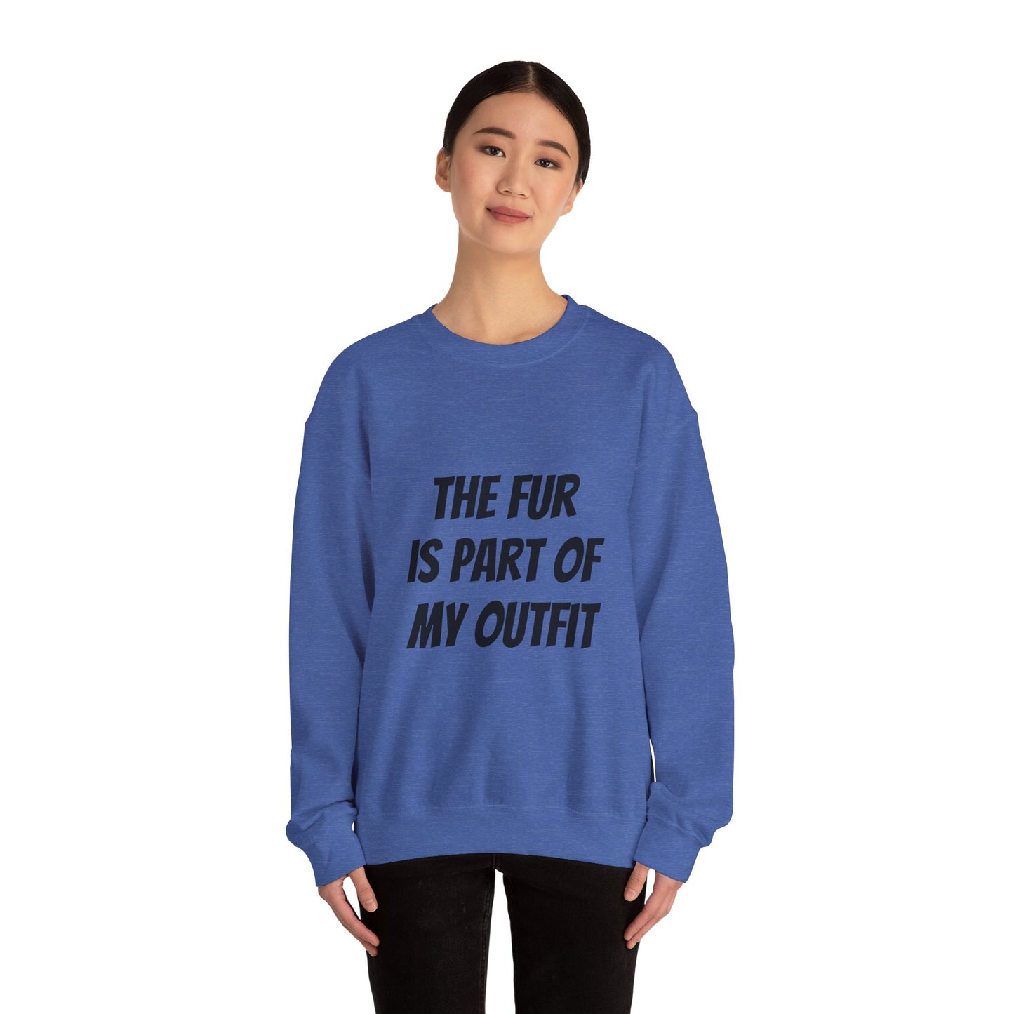 "The Fur is Part of my Outfit" Unisex Sweatshirt