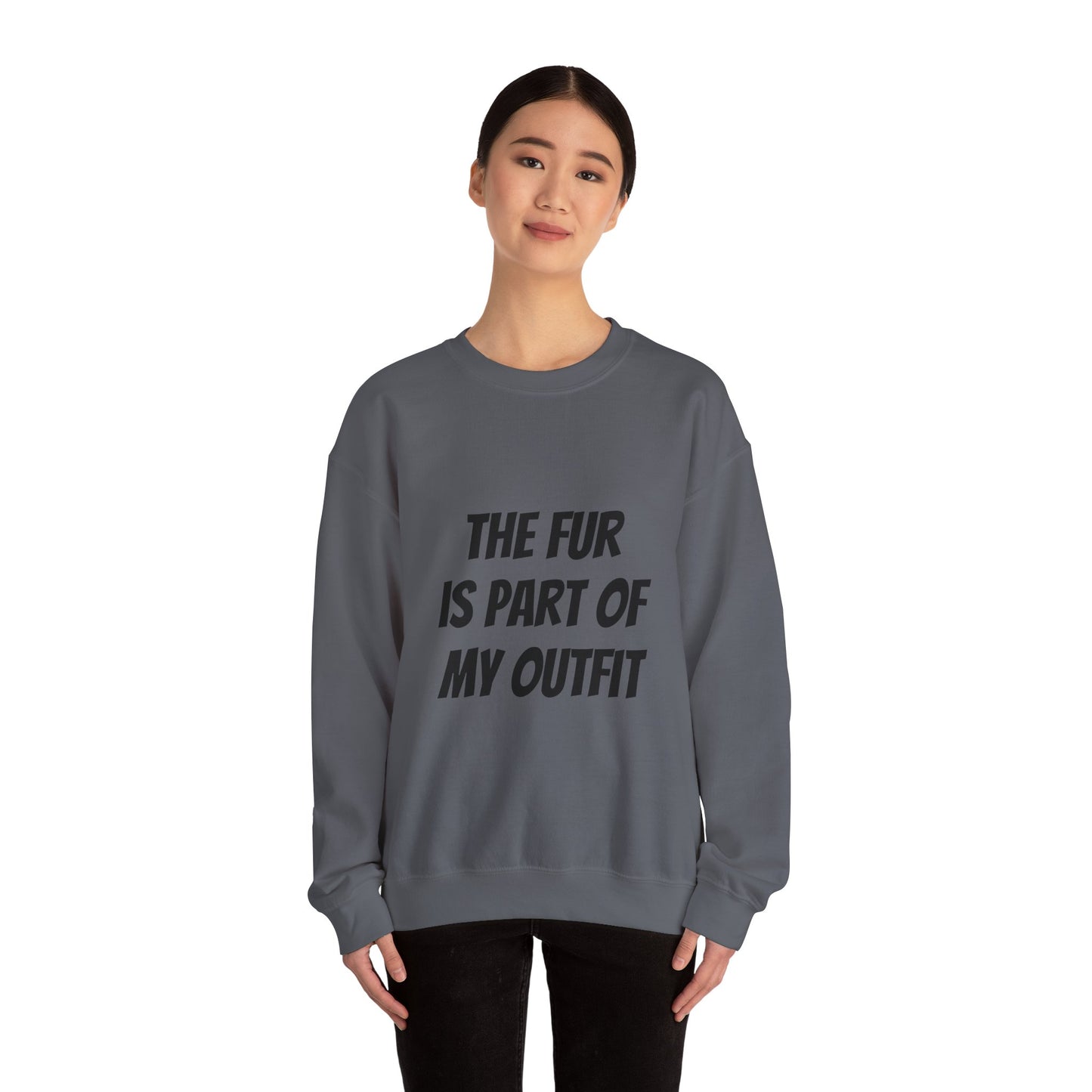 "The Fur is Part of my Outfit" Unisex Sweatshirt
