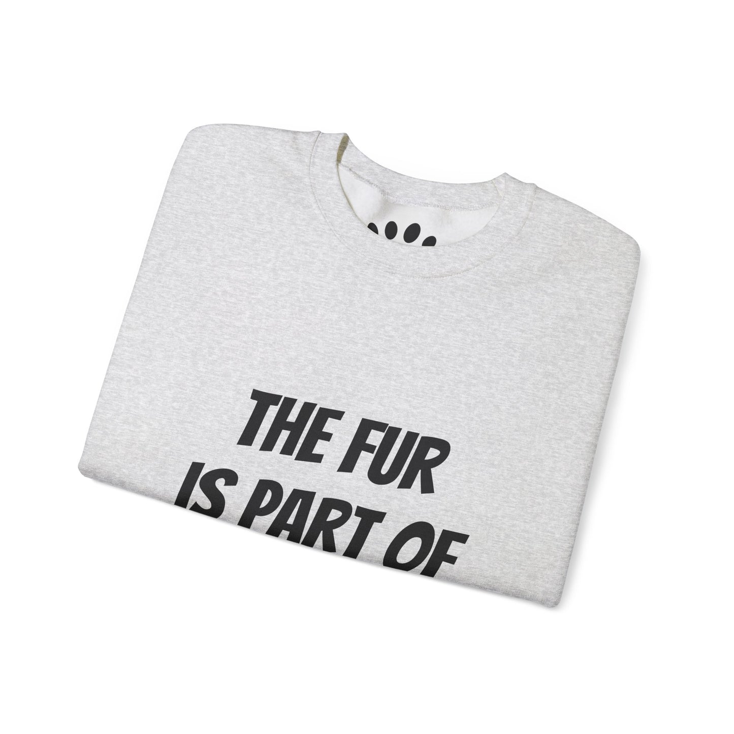 "The Fur is Part of my Outfit" Unisex Sweatshirt