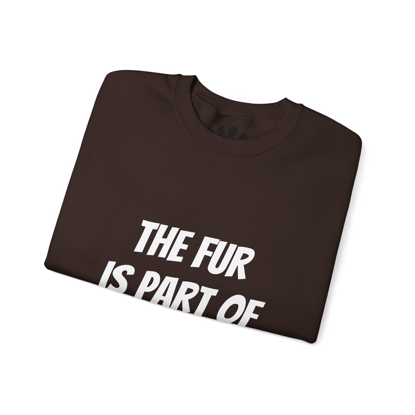 "The Fur is Part of my Outfit" Unisex Sweatshirt
