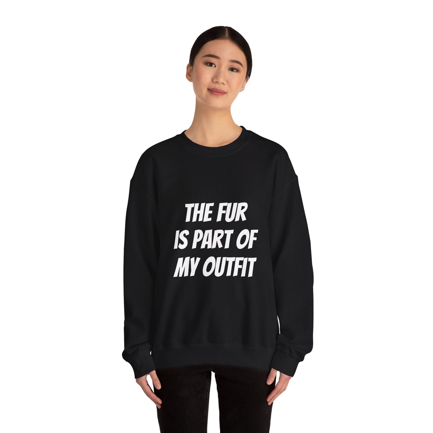"The Fur is Part of my Outfit" Unisex Sweatshirt
