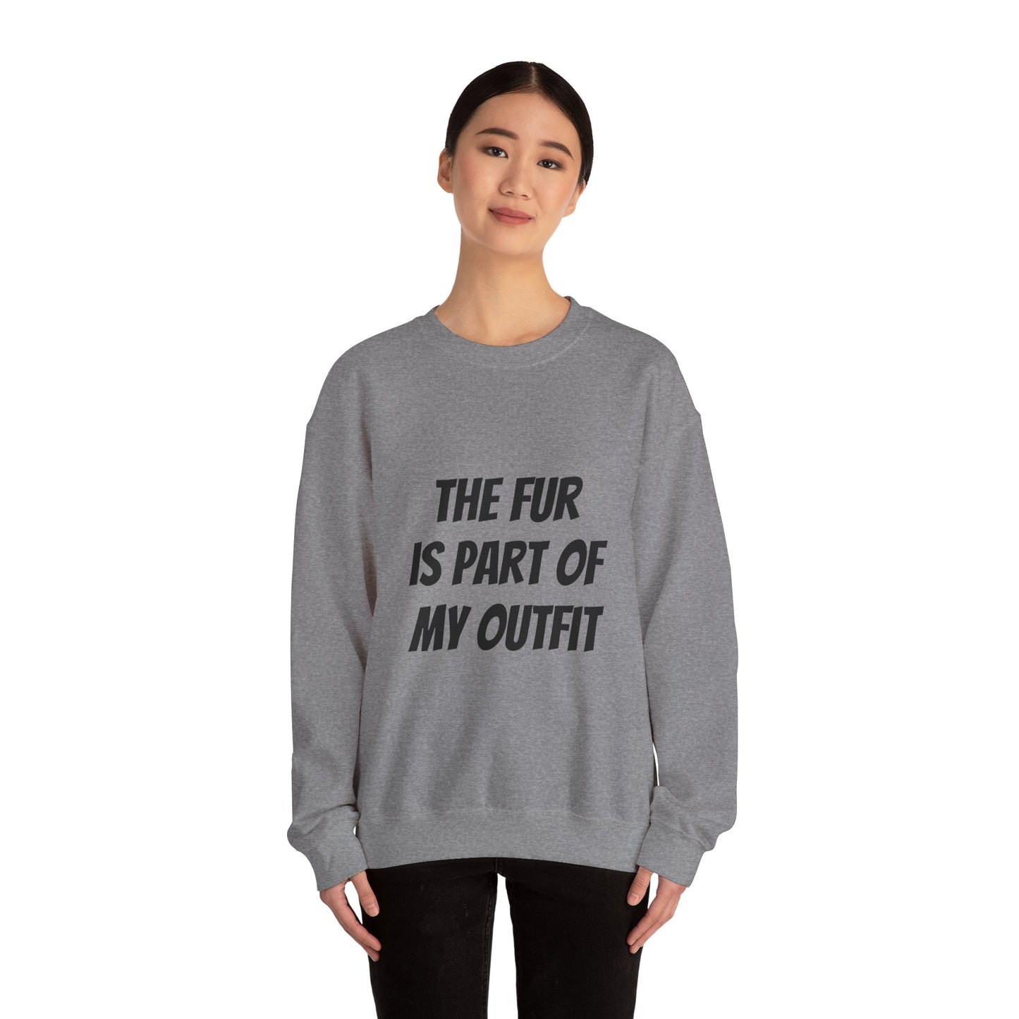 "The Fur is Part of my Outfit" Unisex Sweatshirt