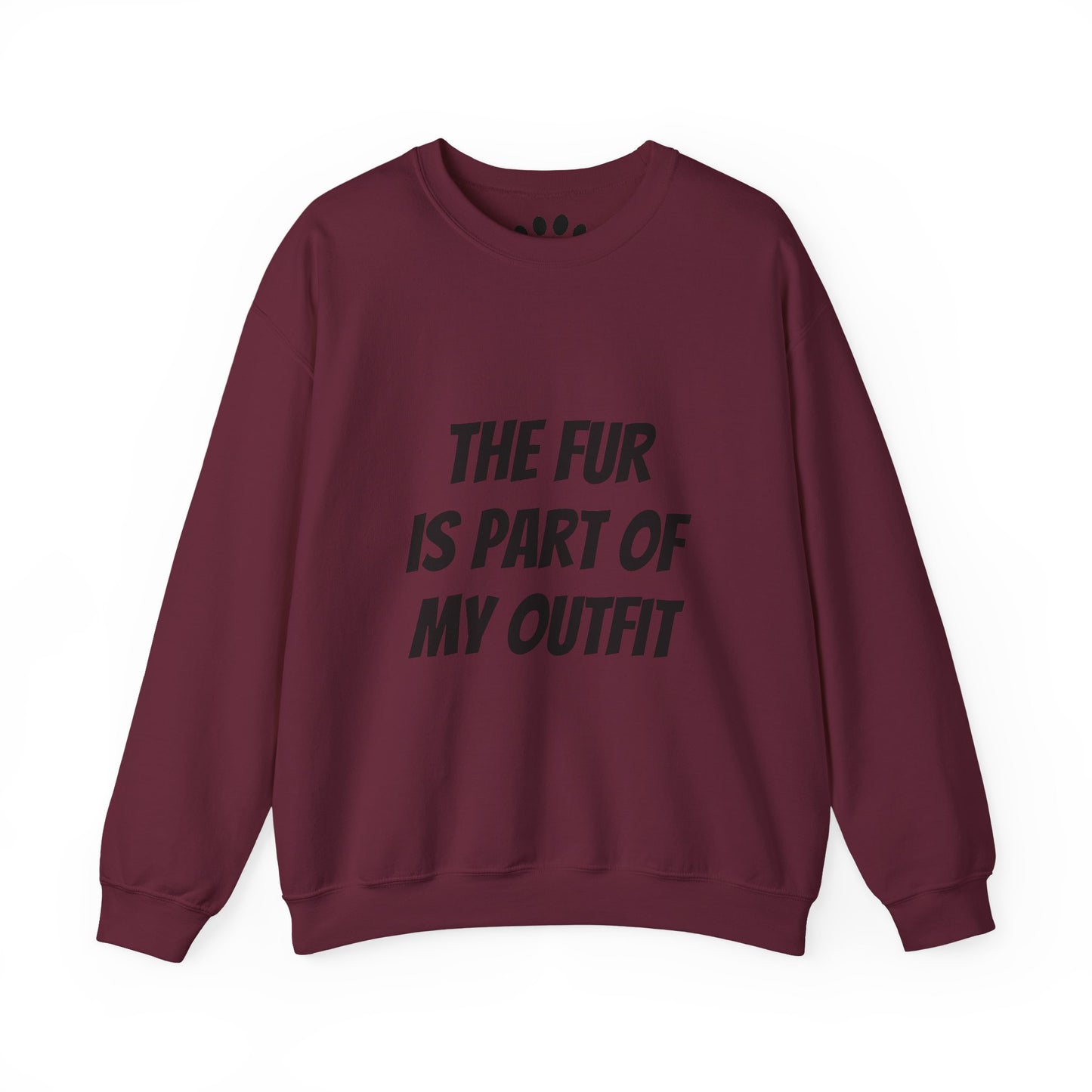 "The Fur is Part of my Outfit" Unisex Sweatshirt