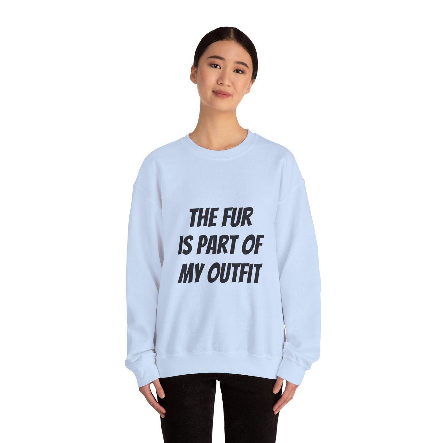 "The Fur is Part of my Outfit" Unisex Sweatshirt