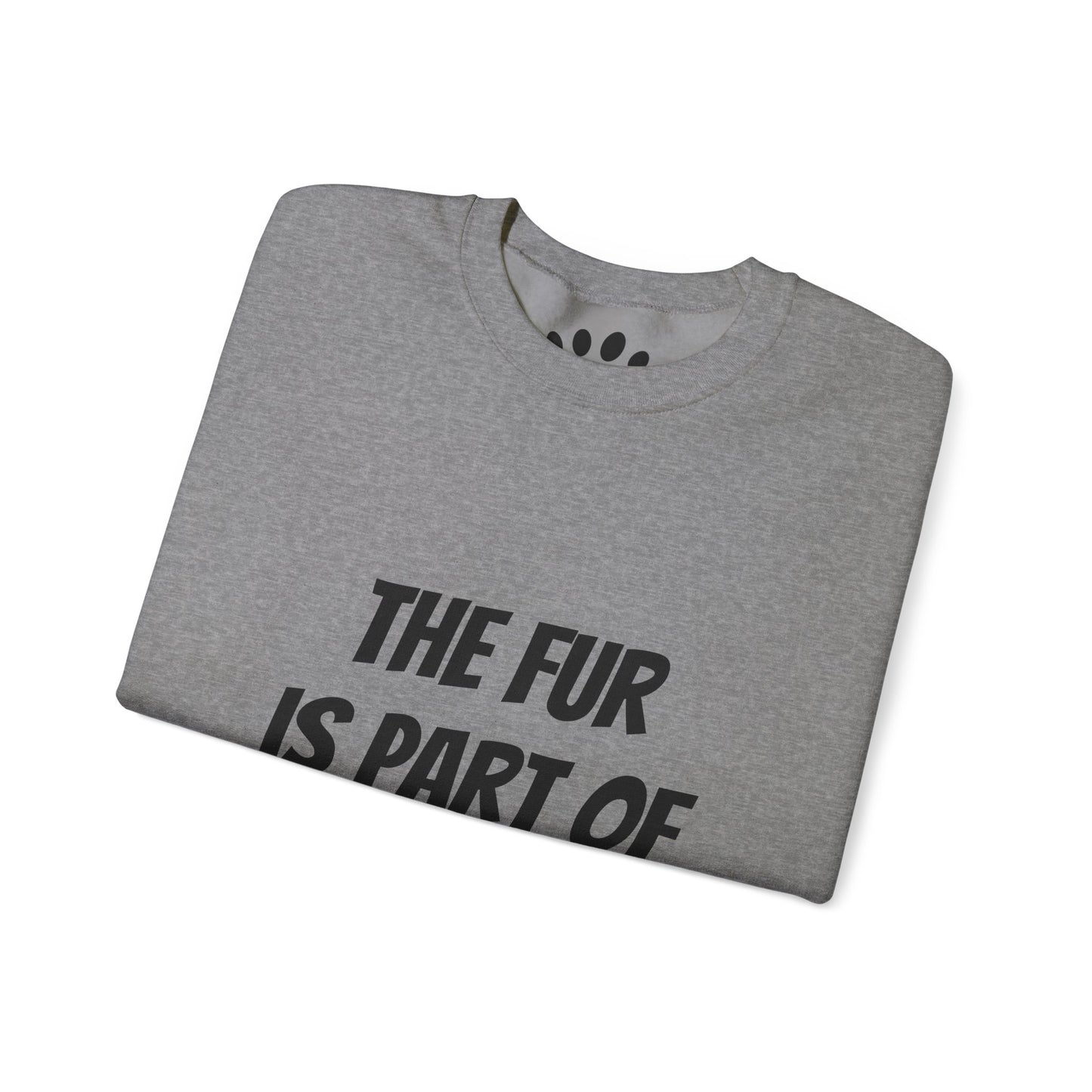 "The Fur is Part of my Outfit" Unisex Sweatshirt