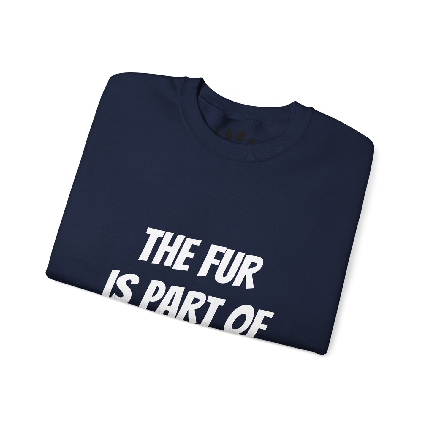 "The Fur is Part of my Outfit" Unisex Sweatshirt